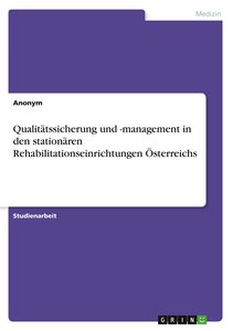 Qualitätssicherung und -management in den stationären Rehabilitationseinrichtungen Österreichs
