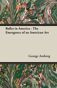 Ballet in America - The Emergence of an American Art