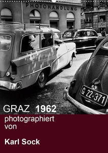 GRAZ 1962 photographiert von Karl Sock (Wandkalender 2021 DIN A2 hoch)