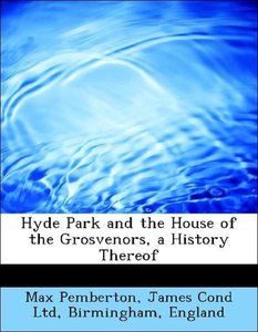 Hyde Park and the House of the Grosvenors, a History Thereof