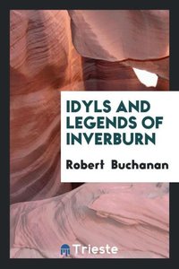 Idyls and legends of Inverburn