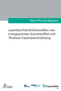 Laserdurchstrahlschweißen von transparenten Kunststoffen mit Thulium-Faserlaserstrahlung