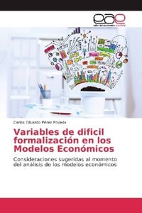 Variables de dificil formalización en los Modelos Económicos