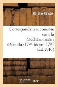 Correspondance, Croisière Dans La Méditérrannée, Décembre1794-Février 1797