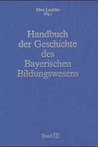 Handbuch der Geschichte des Bayerischen Bildungswesens