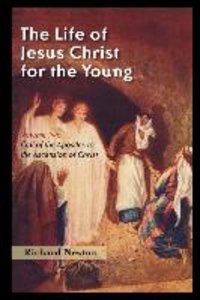 The Life of Jesus Christ for the Young: Volume Two