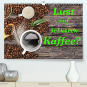 Lust auf leckeren Kaffee? (Premium, hochwertiger DIN A2 Wandkalender 2023, Kunstdruck in Hochglanz)