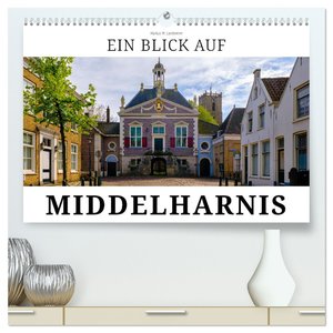 Ein Blick auf Middelharnis (hochwertiger Premium Wandkalender 2024 DIN A2 quer), Kunstdruck in Hochglanz