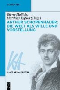 Arthur Schopenhauer: Die Welt als Wille und Vorstellung