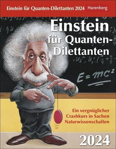 Einstein für Quanten-Dilettanten Tagesabreißkalender 2024. Tages-Tischkalender mit spannenden und vergnüglichen Facts aus den Naturwissenschaften. Abreißkalender zum Aufstellen