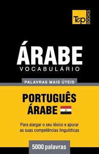 Vocabulário Português-Árabe Egípcio - 5000 palavras mais úteis
