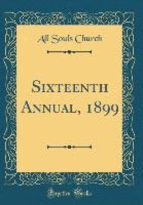 Church, A: Sixteenth Annual, 1899 (Classic Reprint)
