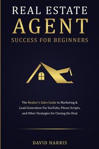 Real Estate Agent Success for Beginners