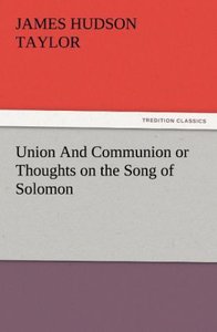 Union And Communion or Thoughts on the Song of Solomon