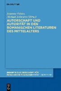 Autorschaft und Autorität in den romanischen Literaturen des Mittelalters