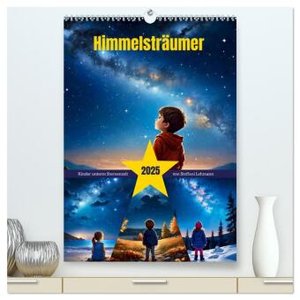 Himmelsträumer (hochwertiger Premium Wandkalender 2025 DIN A2 hoch), Kunstdruck in Hochglanz