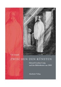 Zwischen den Künsten – Edward Gordon Craig und das Bildertheater um 1900