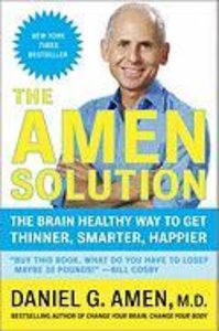 The Amen Solution: The Brain Healthy Way to Get Thinner, Smarter, Happier