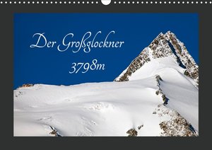 Der Großglockner 3798m (Wandkalender 2021 DIN A3 quer)