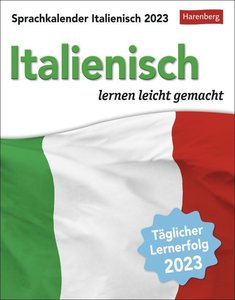 Italienisch Sprachkalender 2023. In nur 10 Minuten täglich Grundkenntnisse verbessern mit dem Tisch-Kalender zum Aufstellen oder Aufhängen. Kleiner Tageskalender mit kurzen Sprachlektionen.