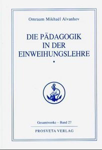 Die Pädagogik in der Einweihungslehre. Bd.1