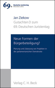 Verhandlungen des 69. Deutschen Juristentages München 2012  Bd. I: Gutachten Teil D: Neue Formen der Bürgerbeteiligung?