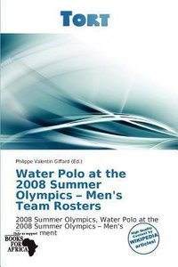 Water Polo at the 2008 Summer Olympics - Men\'s Team Rosters