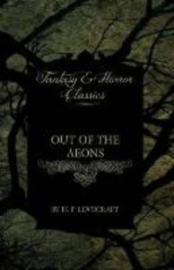 Out of the Aeons (Fantasy and Horror Classics);With a Dedication by George Henry Weiss