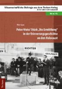 Peter Weiss' Stück "Die Ermittlung" in der Erinnerungsgeschichte an den Holocaust