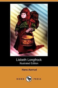 Lisbeth Longfrock (Illustrated Edition) (Dodo Press)