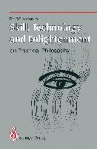 Skill, Technology and Enlightenment: On Practical Philosophy