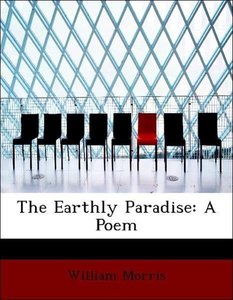 The Earthly Paradise: A Poem
