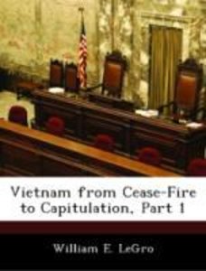 LeGro, W: Vietnam from Cease-Fire to Capitulation, Part 1