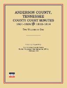 Anderson County, Tennessee, County Court Minutes, 1801-1809 and 1810-1814. Two Volumes in One