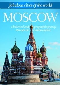 Fabulous Cities Of The World: Moscow