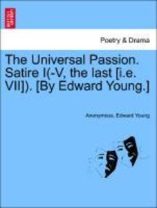 Anonymous: Universal Passion. Satire I(-V, the last [i.e. VI