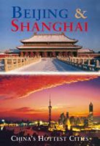 Beijing & Shanghai: China\'s Hottest Cities
