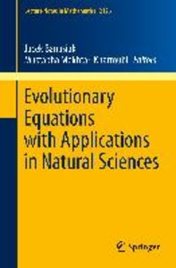 Evolutionary Equations with Applications in Natural Sciences