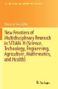New Frontiers of Multidisciplinary Research in STEAM-H (Science, Technology, Engineering, Agriculture, Mathematics, and Health)
