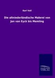 Die altniederländische Malerei von Jan van Eyck bis Memling