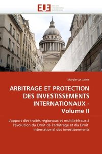 ARBITRAGE ET PROTECTION DES INVESTISSEMENTS INTERNATIONAUX - Volume II