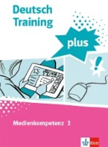 Deutsch Training plus. Medienkompetenz 2