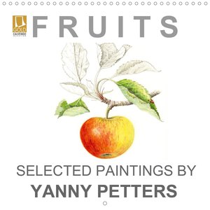 FRUITS SELECTED PAINTINGS BY YANNY PETTERS (Wall Calendar 2021 300 × 300 mm Square)