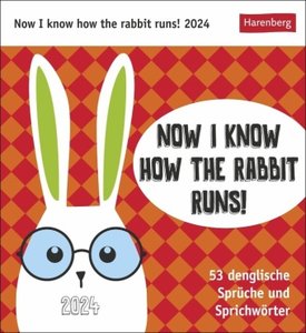Now I know how the rabbit runs Postkartenkalender. Sprüche-Kalender mit lustigen Sprichwörtern in Denglish. Kalender zum Aufstellen 2024 - jede Woche ein neuer Spruch!