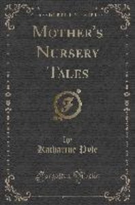 Mother\'s Nursery Tales (Classic Reprint)