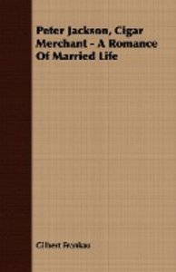 Peter Jackson, Cigar Merchant - A Romance of Married Life
