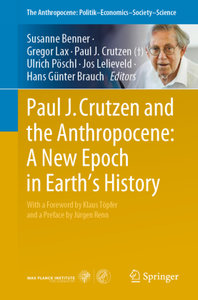 Paul J. Crutzen and the Anthropocene: A New Epoch in Earth´s History