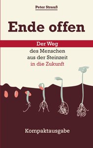Ende offen - Der Weg des Menschen aus der Steinzeit in die Zukunft