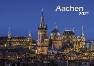 Aachen 2021 Bildkalender A3 quer, spiralgebunden
