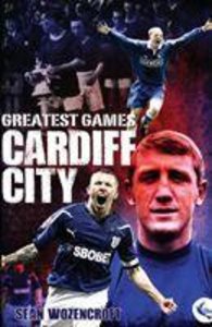 Wozencroft, S: Cardiff City Greatest Games